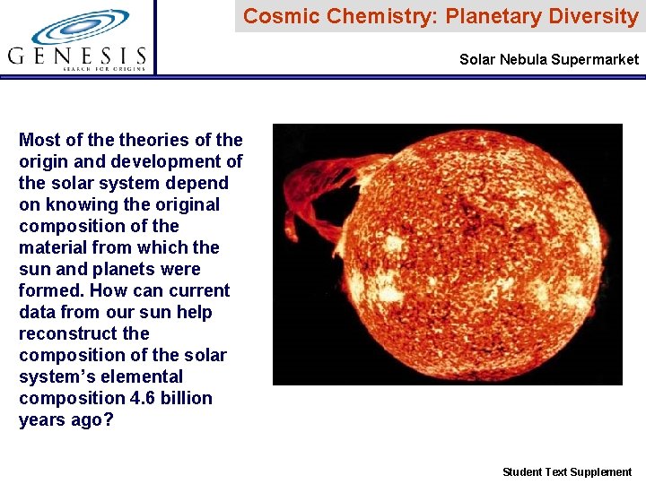 Cosmic Chemistry: Planetary Diversity Solar Nebula Supermarket Most of theories of the origin and