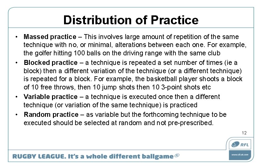 Distribution of Practice • Massed practice – This involves large amount of repetition of