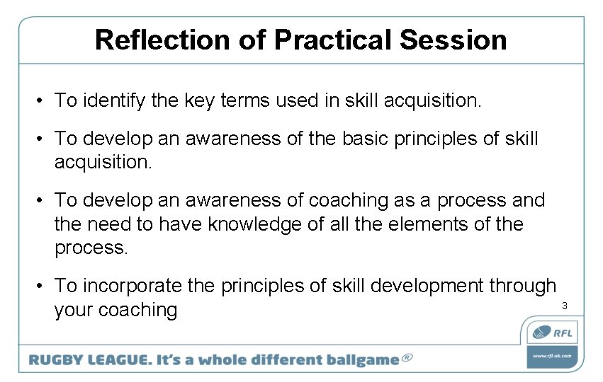Reflection of Practical Session • To identify the key terms used in skill acquisition.