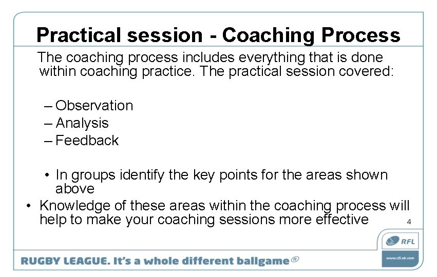 Practical session - Coaching Process The coaching process includes everything that is done within