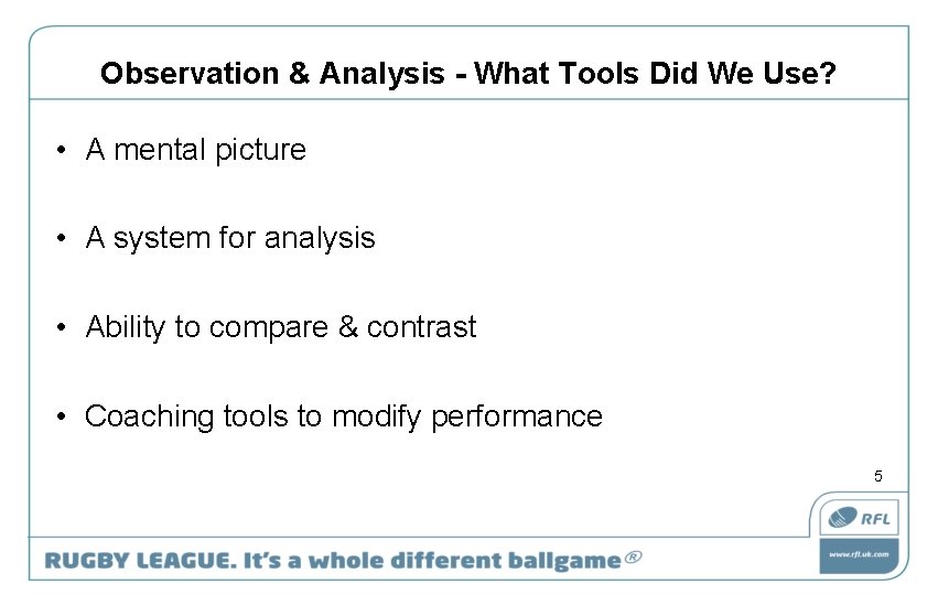 Observation & Analysis - What Tools Did We Use? • A mental picture •