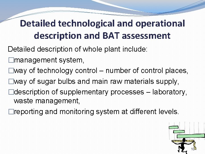 Detailed technological and operational description and BAT assessment Detailed description of whole plant include: