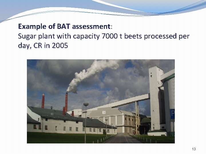 Example of BAT assessment: Sugar plant with capacity 7000 t beets processed per day,