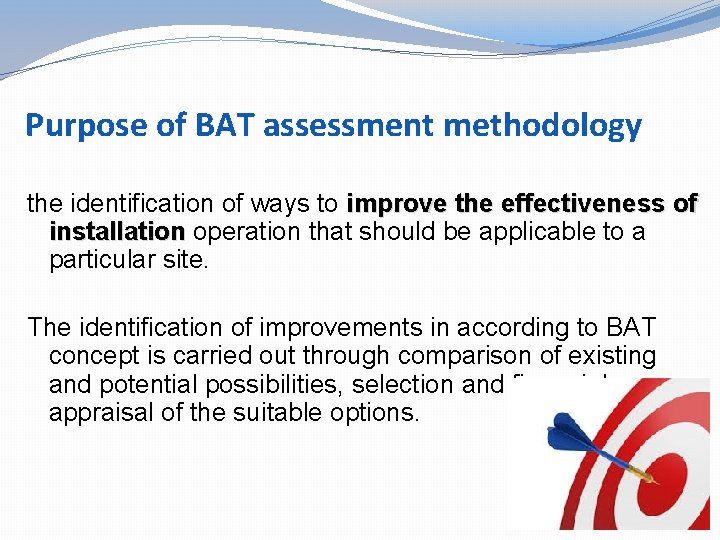 Purpose of BAT assessment methodology the identification of ways to improve the effectiveness of
