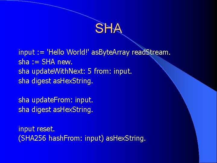 SHA input : = 'Hello World!' as. Byte. Array read. Stream. sha : =