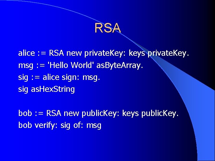 RSA alice : = RSA new private. Key: keys private. Key. msg : =