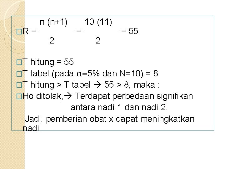 n (n+1) 10 (11) �R = = = 55 2 2 �T hitung =