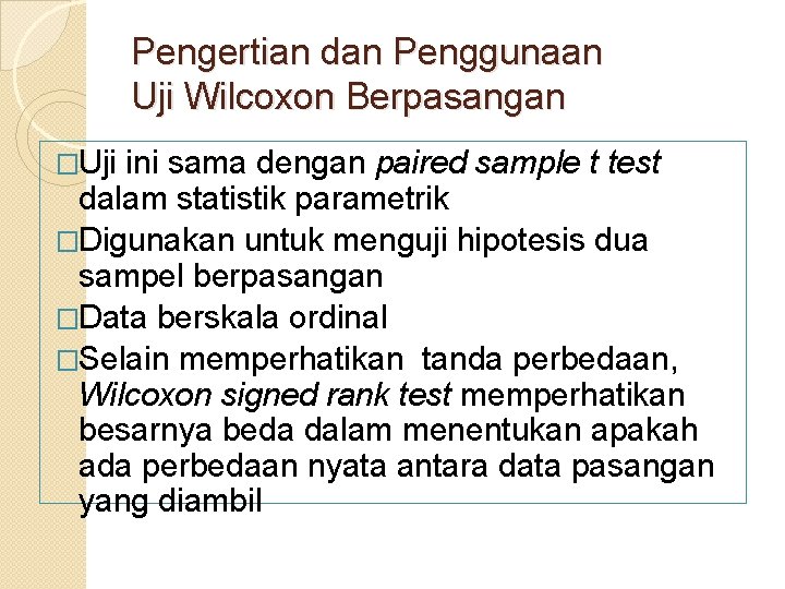 Pengertian dan Penggunaan Uji Wilcoxon Berpasangan �Uji ini sama dengan paired sample t test