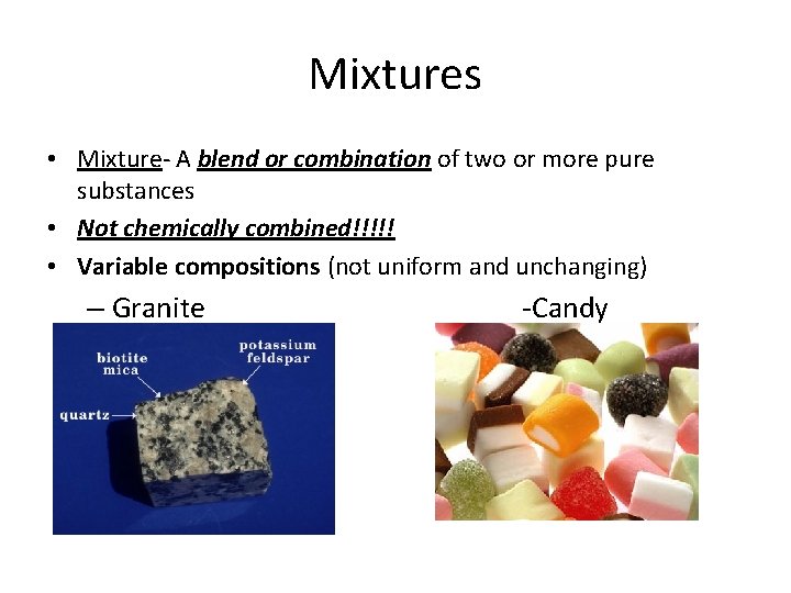 Mixtures • Mixture- A blend or combination of two or more pure substances •