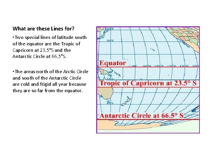 What are these Lines for? • Two special lines of latitude south of the
