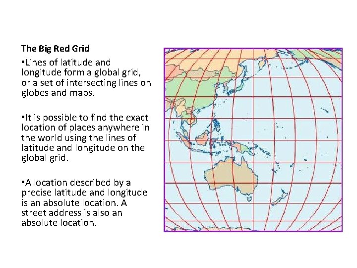 The Big Red Grid • Lines of latitude and longitude form a global grid,