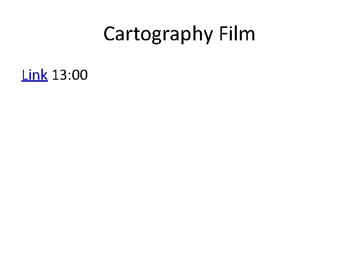 Cartography Film Link 13: 00 