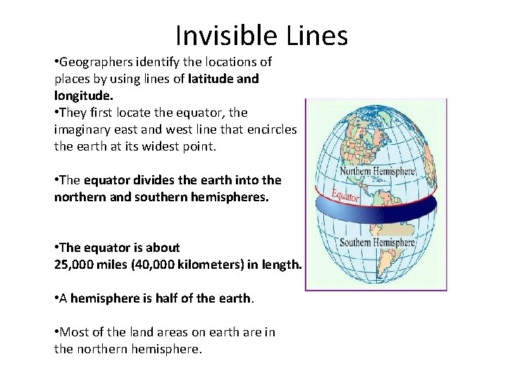 Invisible Lines • Geographers identify the locations of places by using lines of latitude