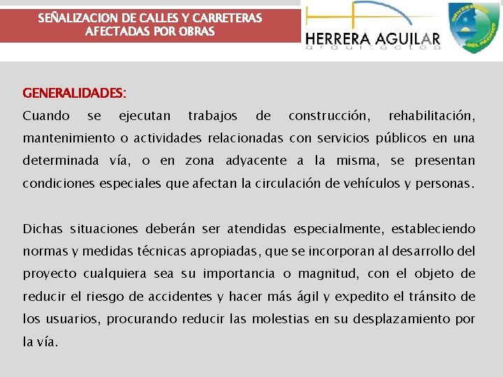 SEÑALIZACION DE CALLES Y CARRETERAS AFECTADAS POR OBRAS GENERALIDADES: Cuando se ejecutan trabajos de