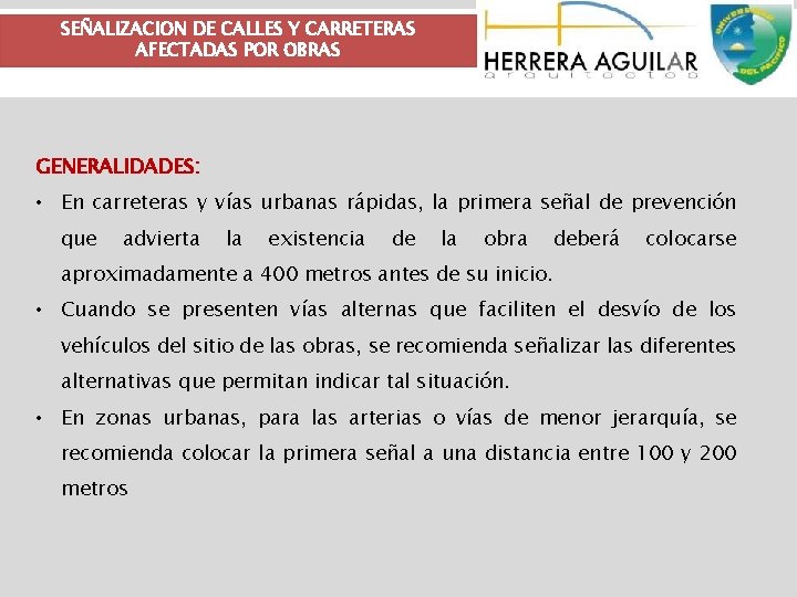 SEÑALIZACION DE CALLES Y CARRETERAS AFECTADAS POR OBRAS GENERALIDADES: • En carreteras y vías