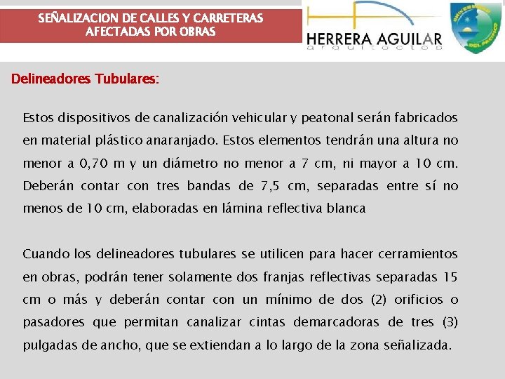 SEÑALIZACION DE CALLES Y CARRETERAS AFECTADAS POR OBRAS Delineadores Tubulares: Estos dispositivos de canalización