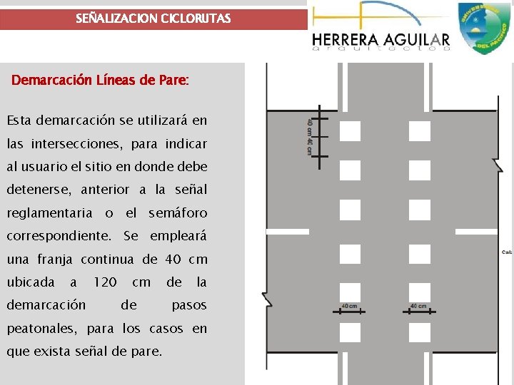 SEÑALIZACION CICLORUTAS Demarcación Líneas de Pare: Esta demarcación se utilizará en las intersecciones, para