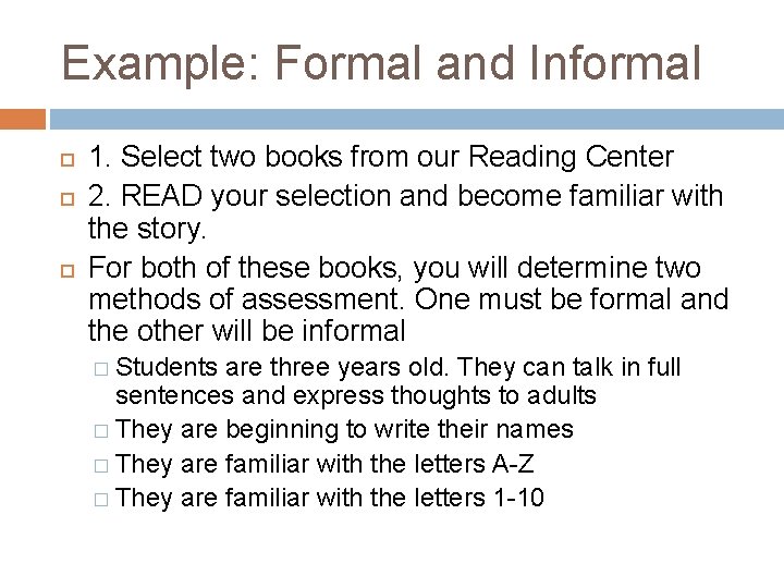 Example: Formal and Informal 1. Select two books from our Reading Center 2. READ