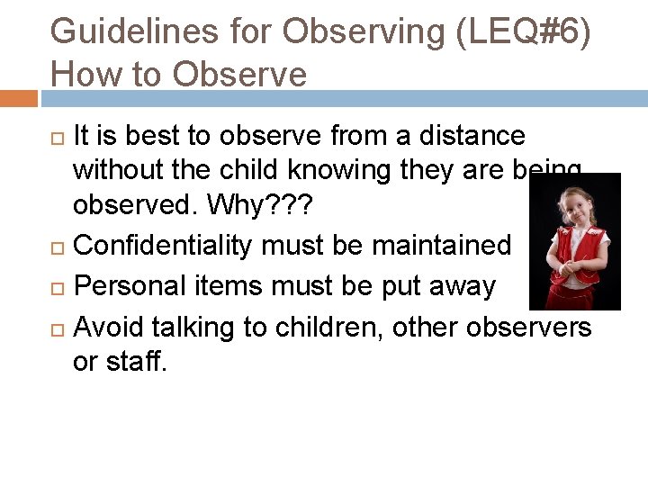 Guidelines for Observing (LEQ#6) How to Observe It is best to observe from a