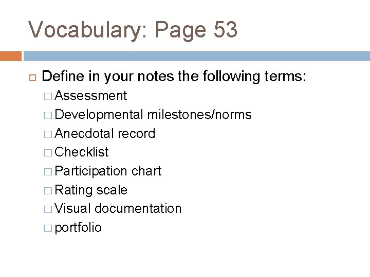 Vocabulary: Page 53 Define in your notes the following terms: � Assessment � Developmental