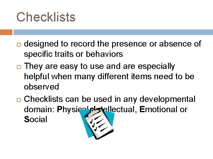 Checklists designed to record the presence or absence of specific traits or behaviors They