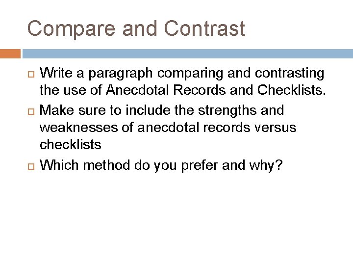 Compare and Contrast Write a paragraph comparing and contrasting the use of Anecdotal Records