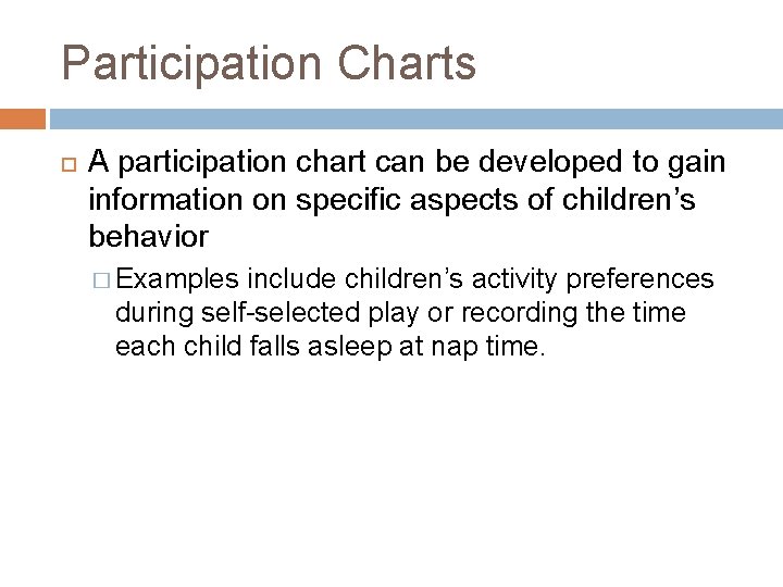 Participation Charts A participation chart can be developed to gain information on specific aspects