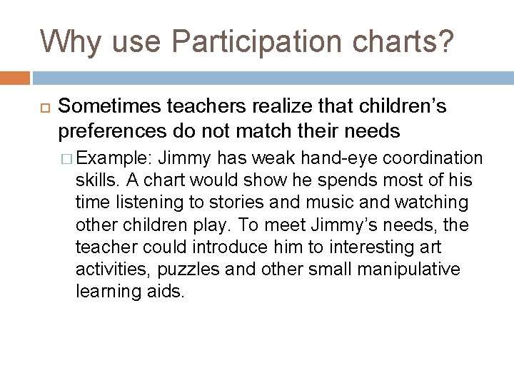 Why use Participation charts? Sometimes teachers realize that children’s preferences do not match their