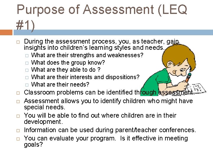 Purpose of Assessment (LEQ #1) During the assessment process, you, as teacher, gain insights