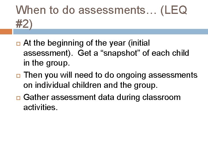 When to do assessments… (LEQ #2) At the beginning of the year (initial assessment).