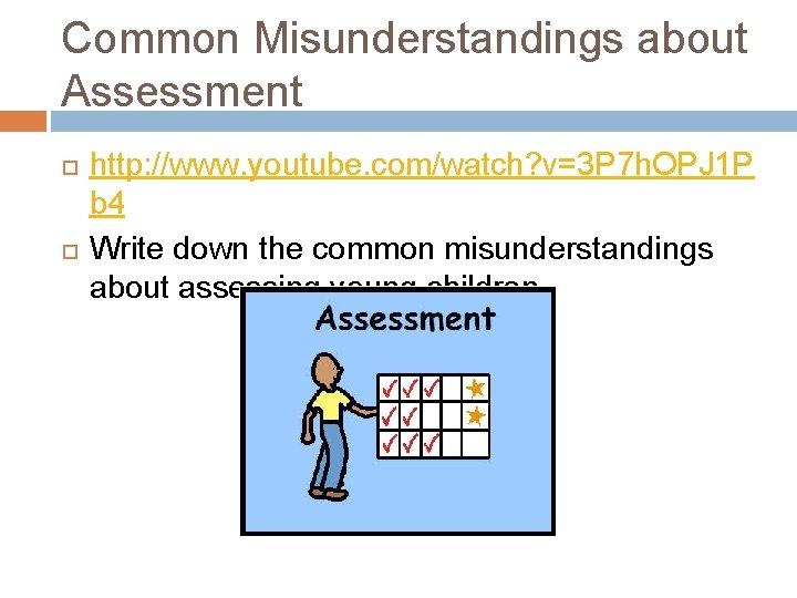 Common Misunderstandings about Assessment http: //www. youtube. com/watch? v=3 P 7 h. OPJ 1