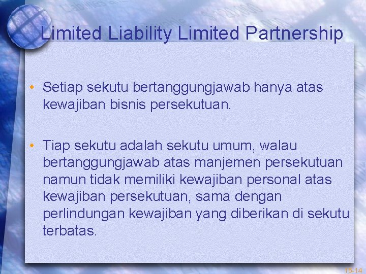 Limited Liability Limited Partnership • Setiap sekutu bertanggungjawab hanya atas kewajiban bisnis persekutuan. •