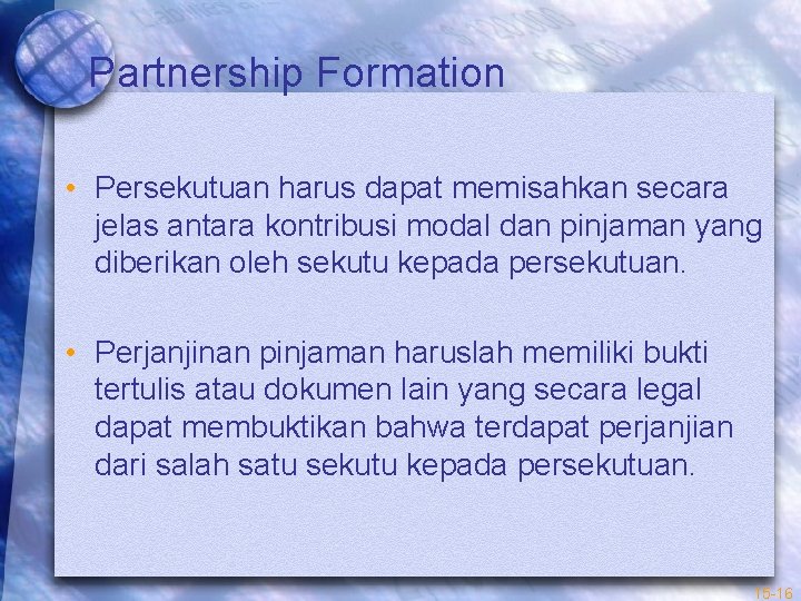Partnership Formation • Persekutuan harus dapat memisahkan secara jelas antara kontribusi modal dan pinjaman