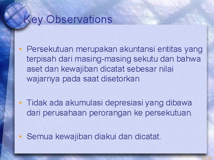 Key Observations • Persekutuan merupakan akuntansi entitas yang terpisah dari masing-masing sekutu dan bahwa