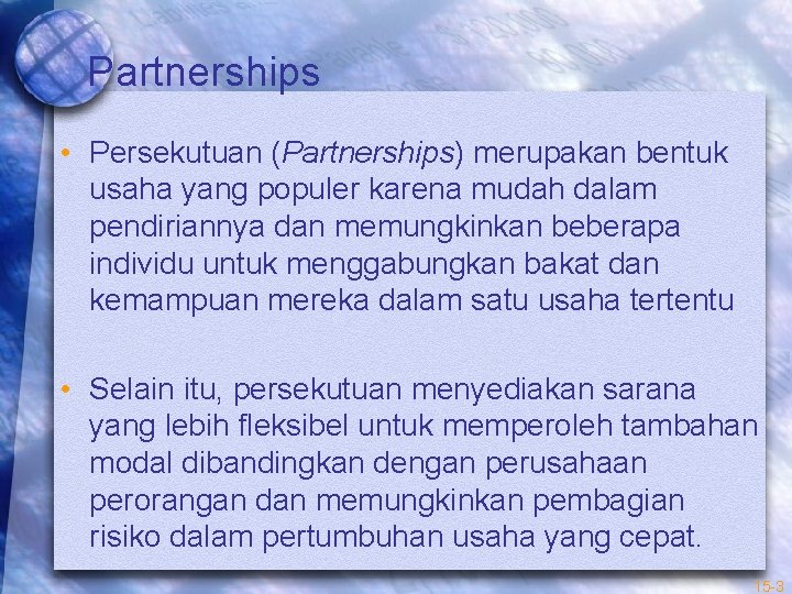 Partnerships • Persekutuan (Partnerships) merupakan bentuk usaha yang populer karena mudah dalam pendiriannya dan