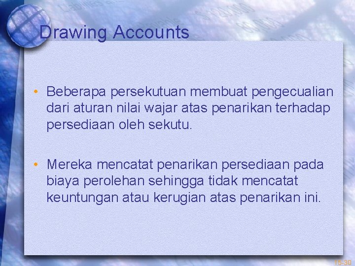 Drawing Accounts • Beberapa persekutuan membuat pengecualian dari aturan nilai wajar atas penarikan terhadap