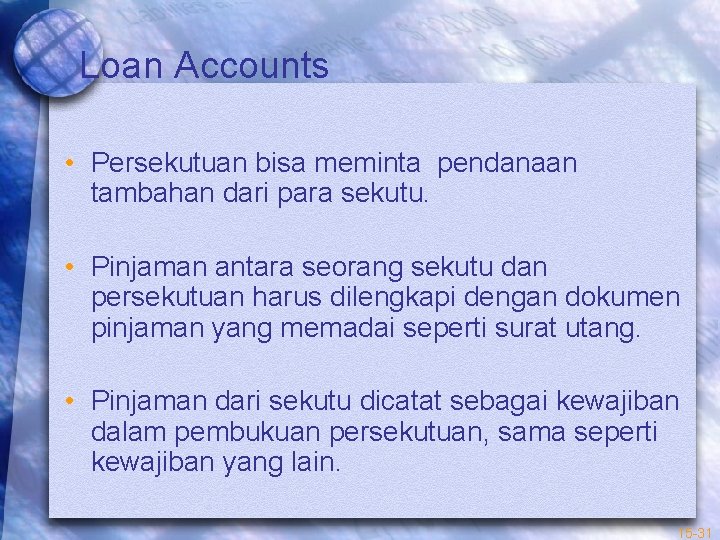 Loan Accounts • Persekutuan bisa meminta pendanaan tambahan dari para sekutu. • Pinjaman antara