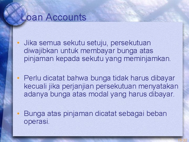 Loan Accounts • Jika semua sekutu setuju, persekutuan diwajibkan untuk membayar bunga atas pinjaman