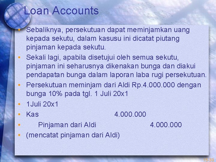 Loan Accounts • Sebaliknya, persekutuan dapat meminjamkan uang kepada sekutu, dalam kasusu ini dicatat