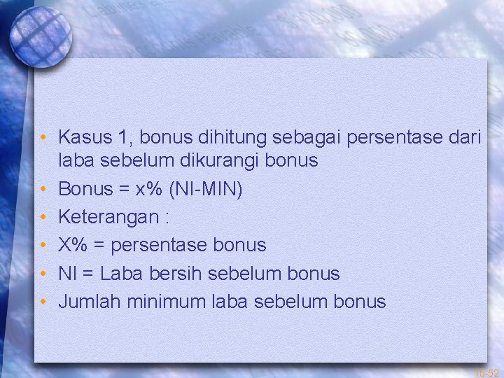  • Kasus 1, bonus dihitung sebagai persentase dari laba sebelum dikurangi bonus •