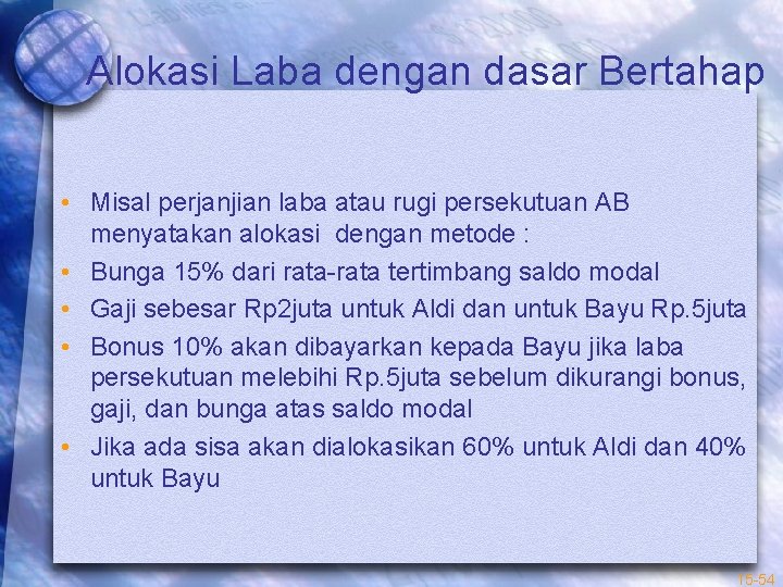 Alokasi Laba dengan dasar Bertahap • Misal perjanjian laba atau rugi persekutuan AB menyatakan