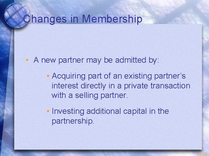 Changes in Membership • A new partner may be admitted by: • Acquiring part