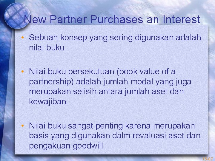 New Partner Purchases an Interest • Sebuah konsep yang sering digunakan adalah nilai buku