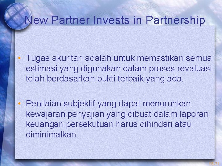 New Partner Invests in Partnership • Tugas akuntan adalah untuk memastikan semua estimasi yang