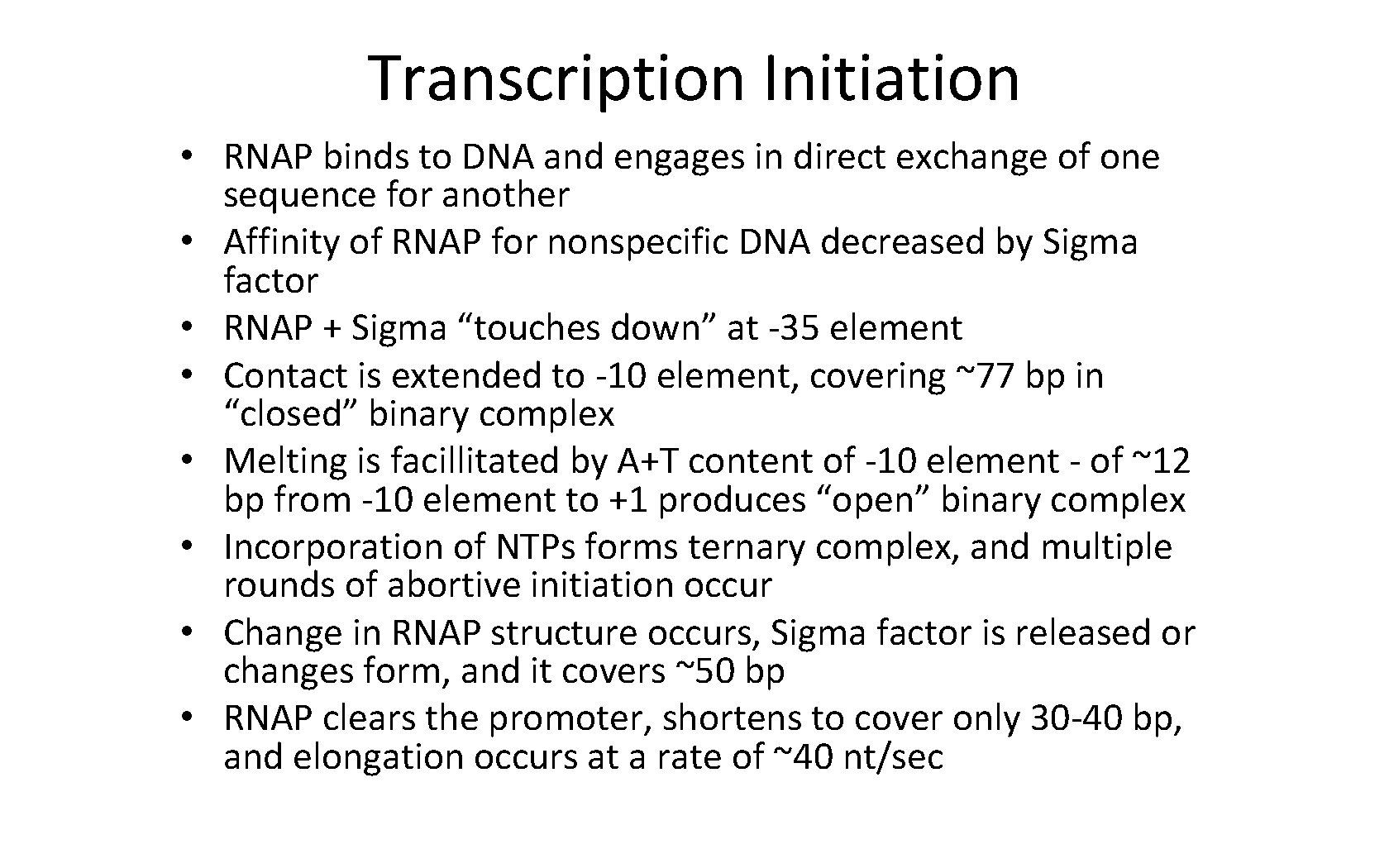 Transcription Initiation • RNAP binds to DNA and engages in direct exchange of one