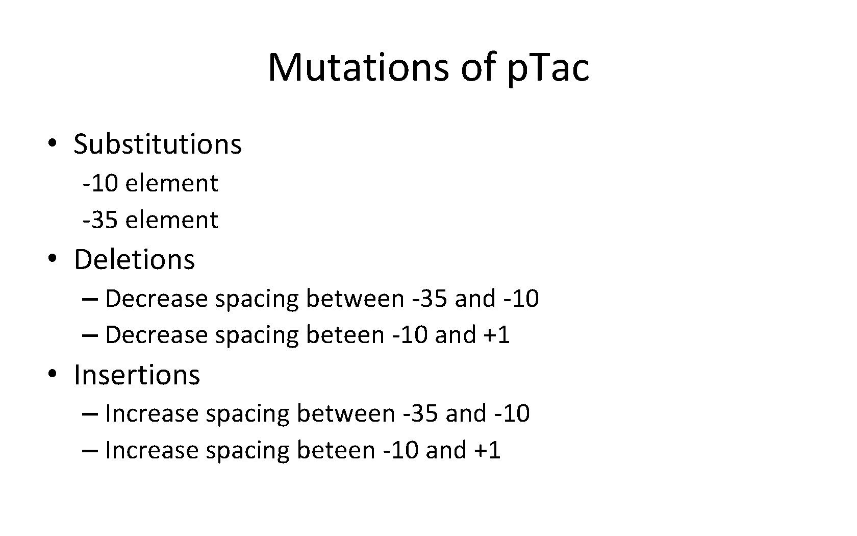 Mutations of p. Tac • Substitutions -10 element -35 element • Deletions – Decrease