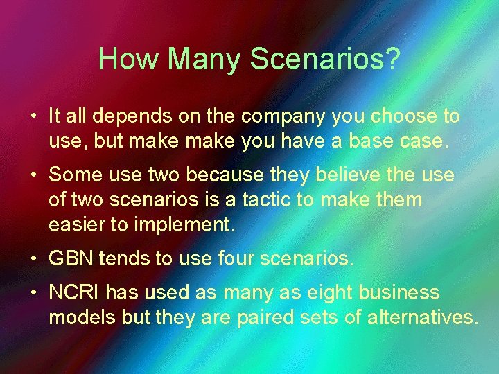 How Many Scenarios? • It all depends on the company you choose to use,