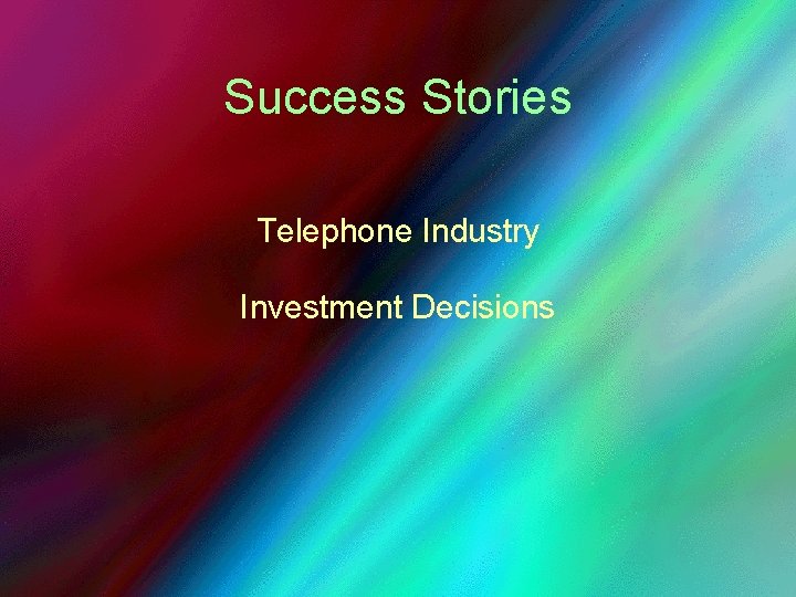 Success Stories Telephone Industry Investment Decisions 