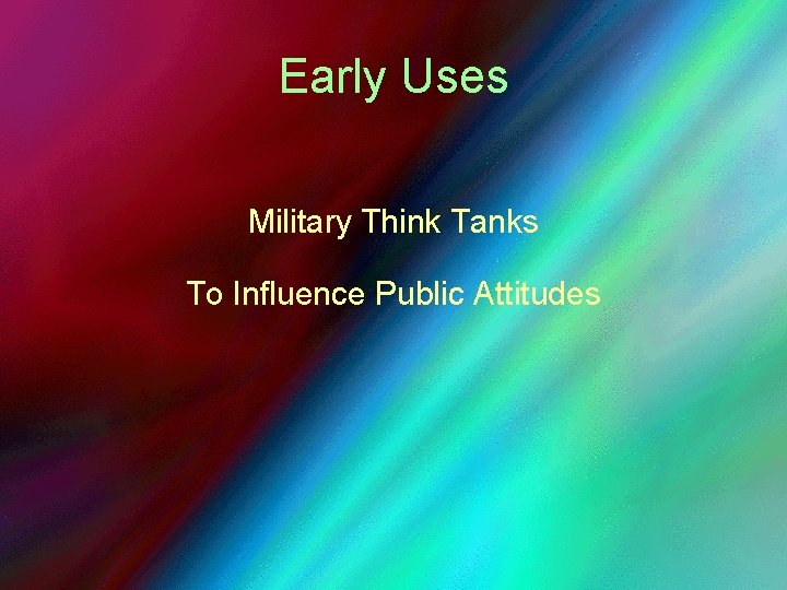 Early Uses Military Think Tanks To Influence Public Attitudes 