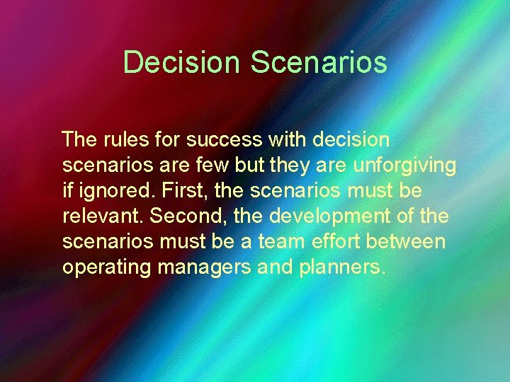 Decision Scenarios The rules for success with decision scenarios are few but they are